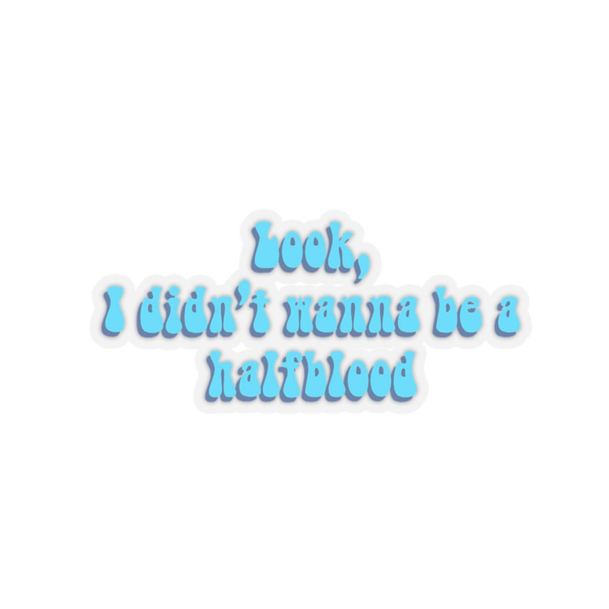 I didn't wanna be a Half-Blood | Sticker