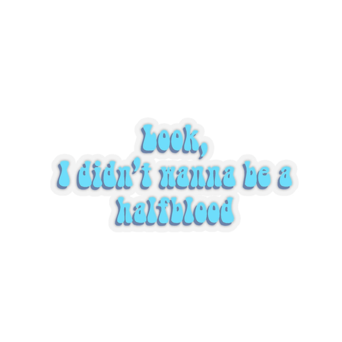 I didn't wanna be a Half-Blood | Sticker