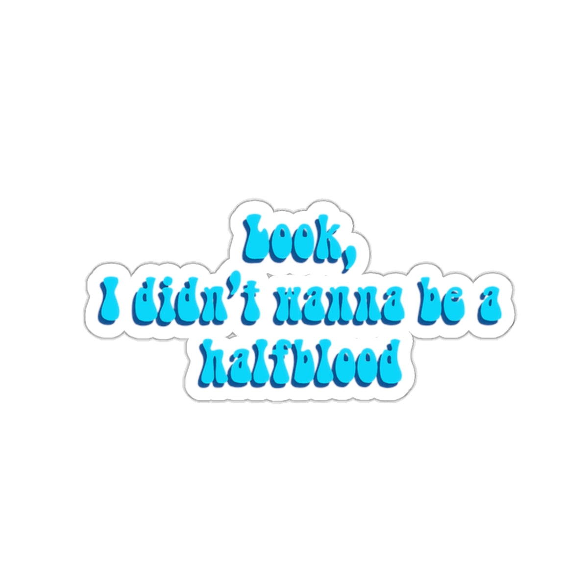 I didn't wanna be a Half-Blood | Sticker