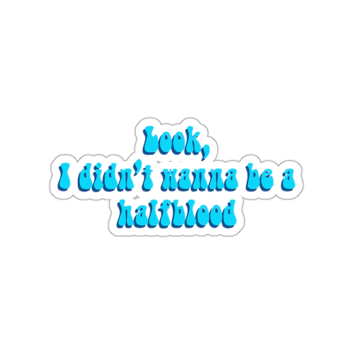 I didn't wanna be a Half-Blood | Sticker