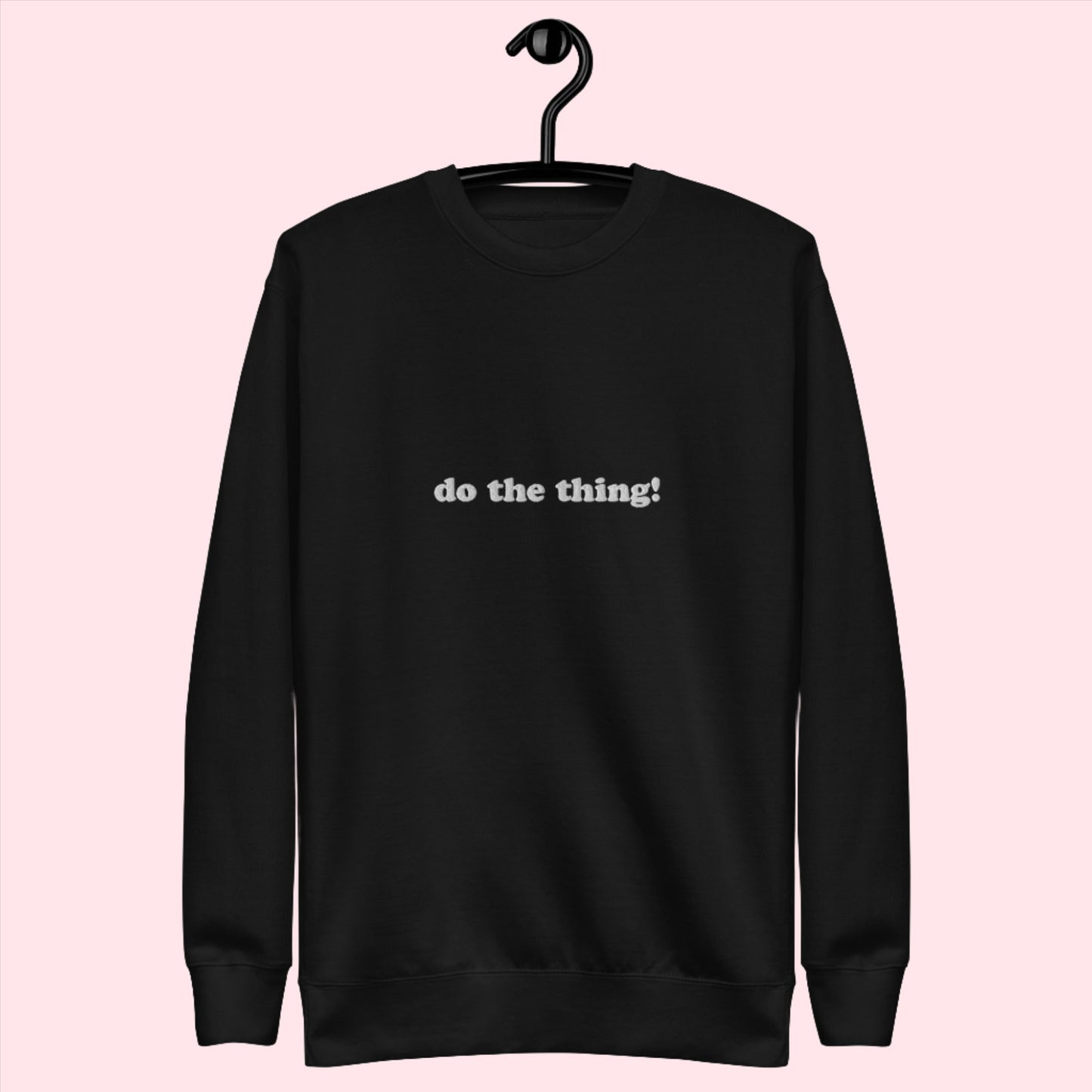 Embroidered Do the Thing! | Crewneck