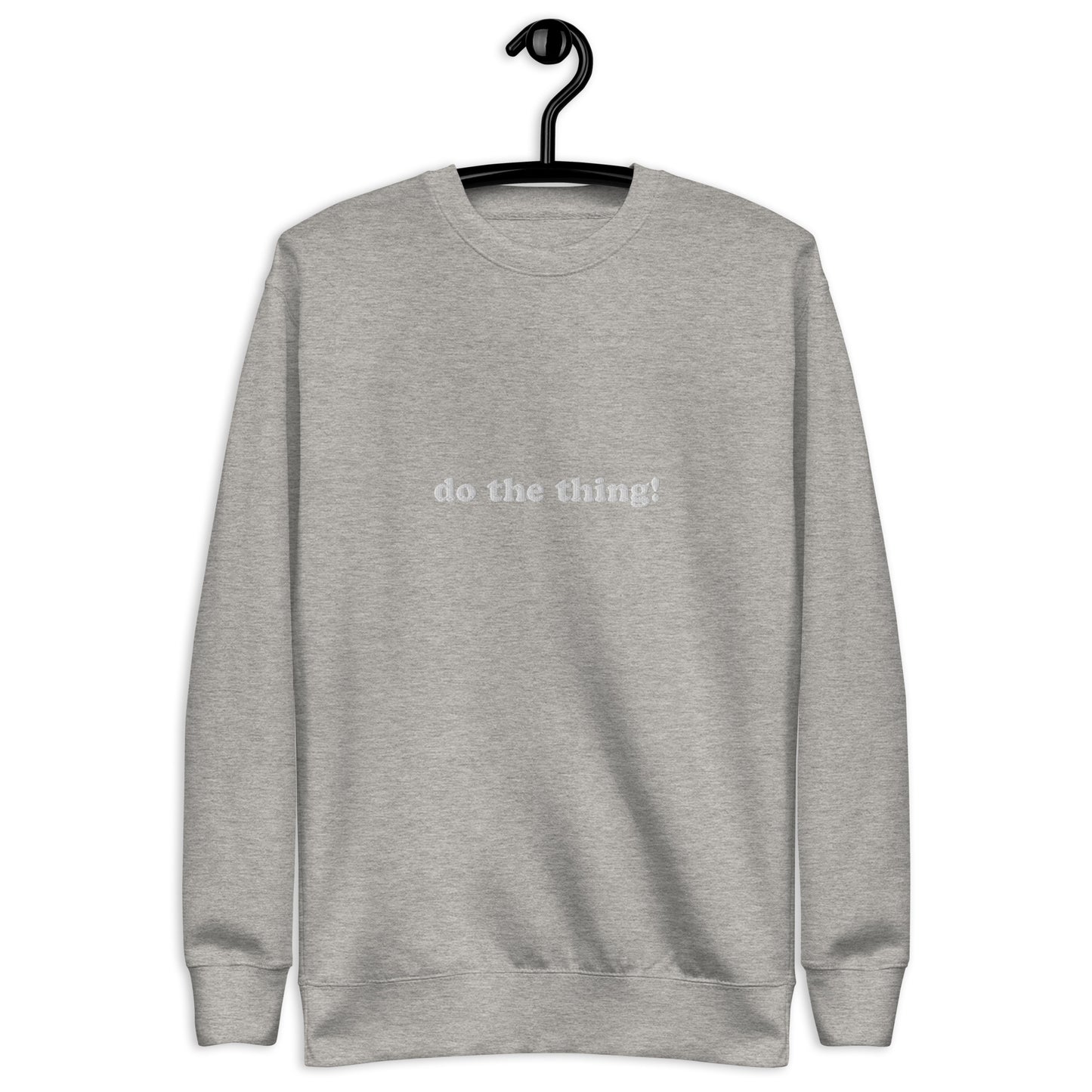 Embroidered Do the Thing! | Crewneck