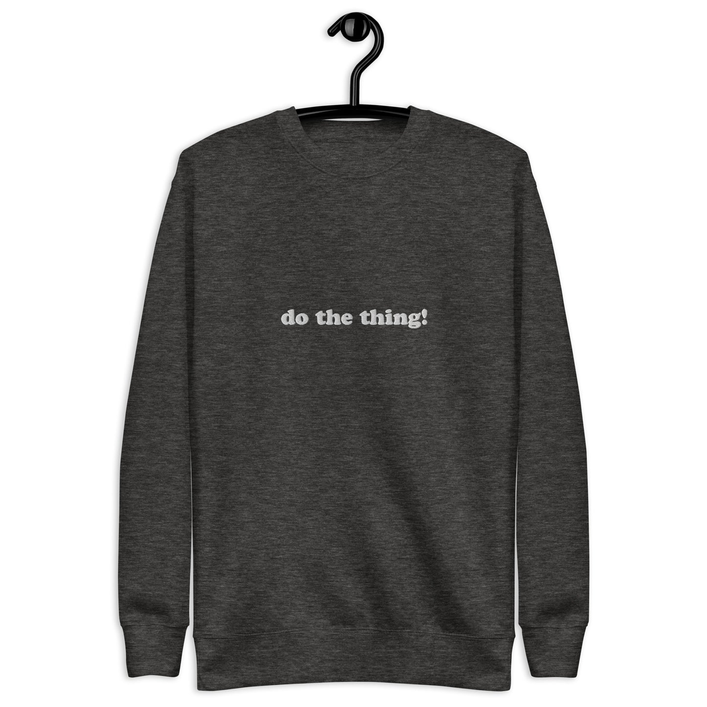 Embroidered Do the Thing! | Crewneck