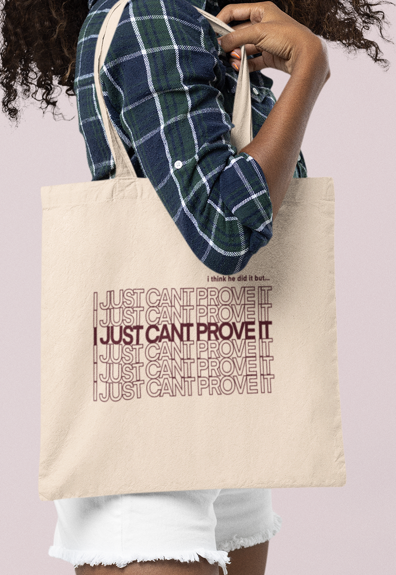 Cant Prove It | Tote Bag